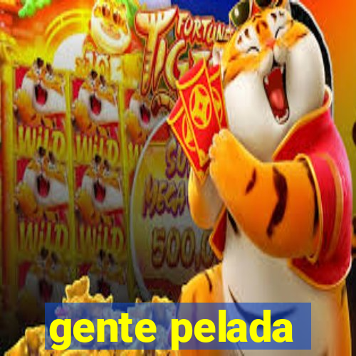 gente pelada